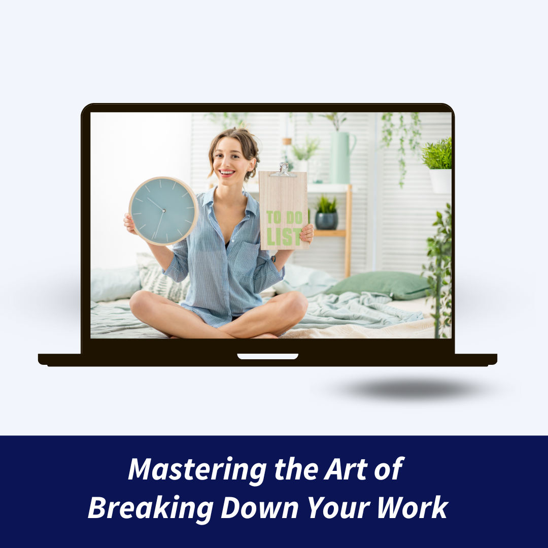 Master Breaking Down Your Work